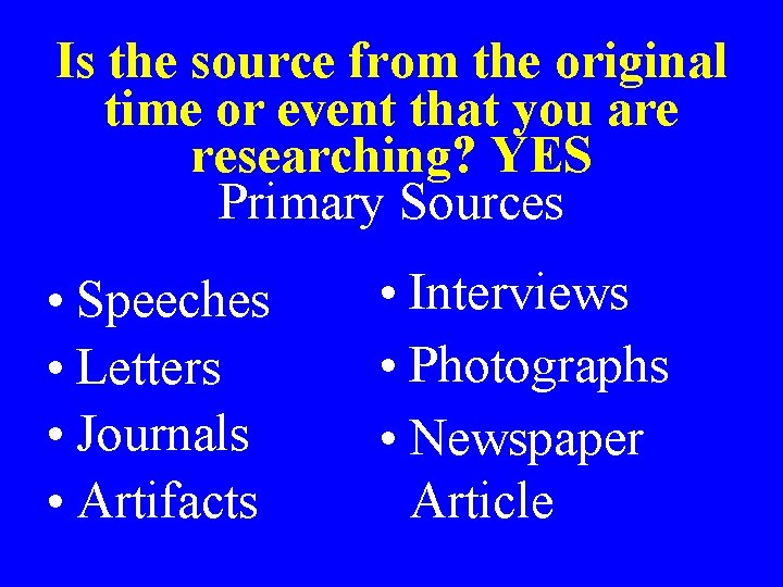 Is the source from the original time or event that you are researching? YES