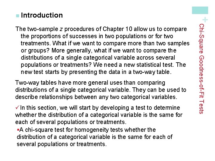 Two-way tables have more general uses than comparing distributions of a single categorical variable.