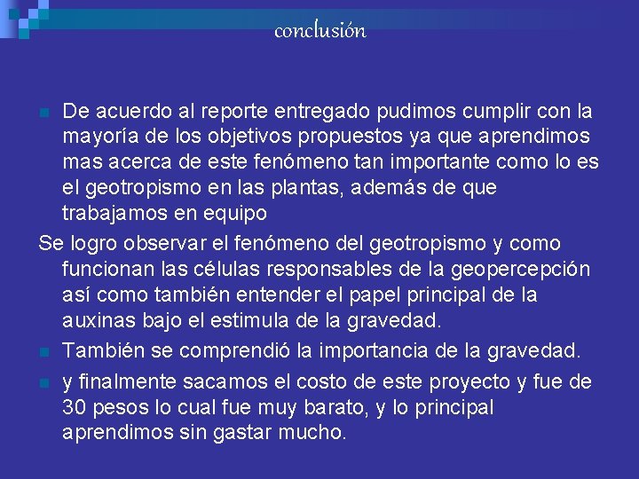 conclusión De acuerdo al reporte entregado pudimos cumplir con la mayoría de los objetivos