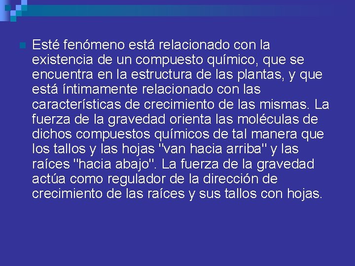 n Esté fenómeno está relacionado con la existencia de un compuesto químico, que se