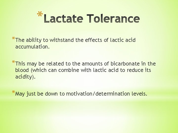 * *The ability to withstand the effects of lactic acid accumulation. *This may be