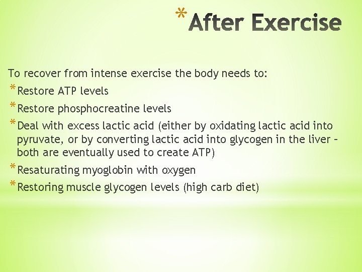 * To recover from intense exercise the body needs to: *Restore ATP levels *Restore