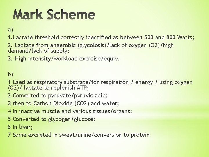 a) 1. Lactate threshold correctly identified as between 500 and 800 Watts; 2. Lactate