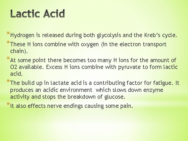 *Hydrogen is released during both glycolysis and the Kreb’s cycle. *These H ions combine