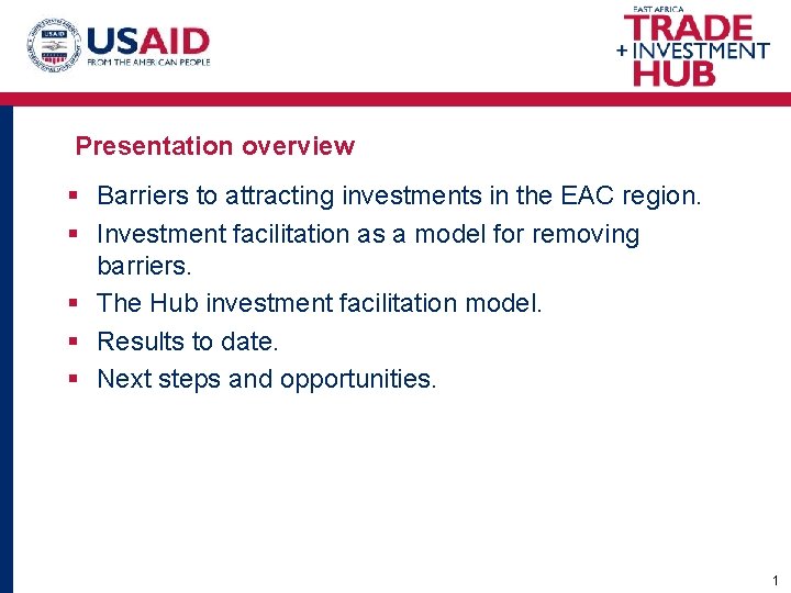 Presentation overview § Barriers to attracting investments in the EAC region. § Investment facilitation