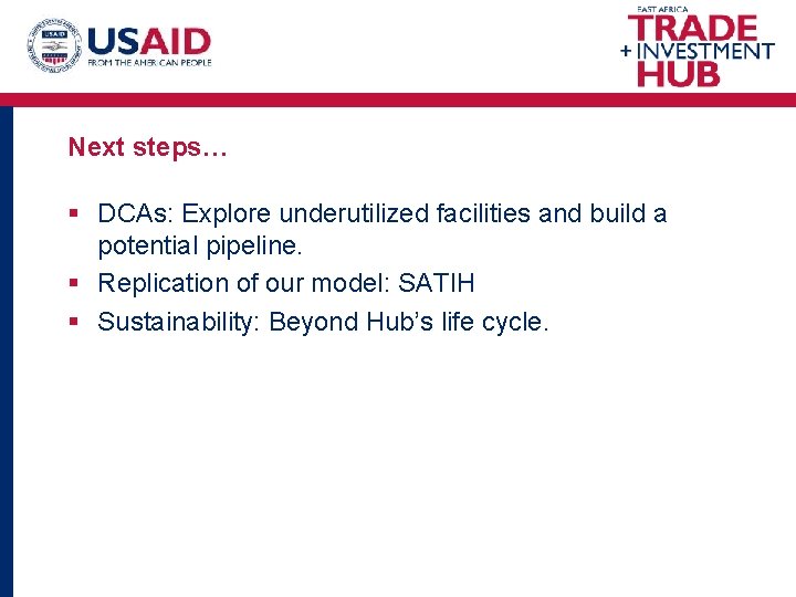 Next steps… § DCAs: Explore underutilized facilities and build a potential pipeline. § Replication