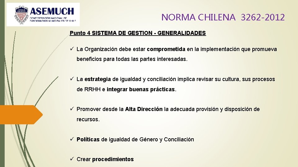 NORMA CHILENA 3262 -2012 Punto 4 SISTEMA DE GESTION - GENERALIDADES ü La Organización