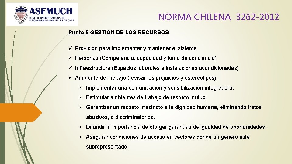 NORMA CHILENA 3262 -2012 Punto 6 GESTION DE LOS RECURSOS ü Provisión para implementar