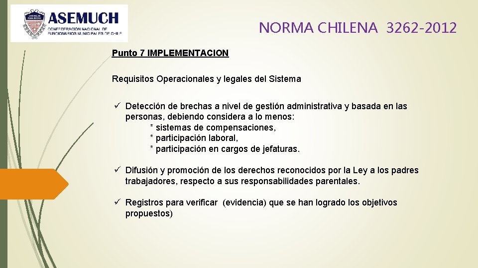 NORMA CHILENA 3262 -2012 Punto 7 IMPLEMENTACION Requisitos Operacionales y legales del Sistema ü