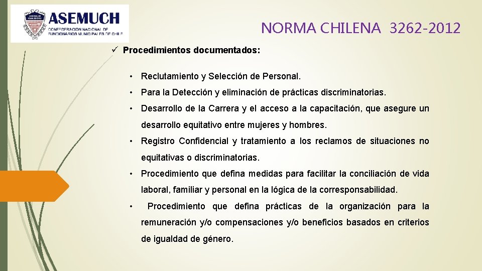 NORMA CHILENA 3262 -2012 ü Procedimientos documentados: • Reclutamiento y Selección de Personal. •