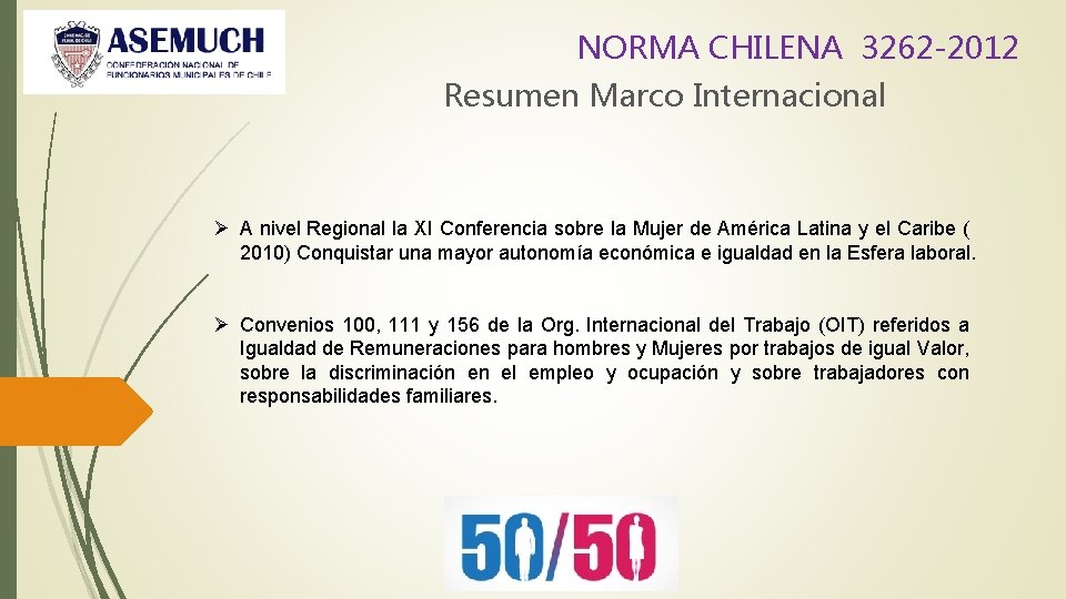 NORMA CHILENA 3262 -2012 Resumen Marco Internacional Ø A nivel Regional la XI Conferencia