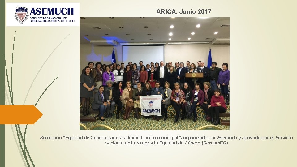 ARICA, Junio 2017 Seminario “Equidad de Género para la administración municipal”, organizado por Asemuch