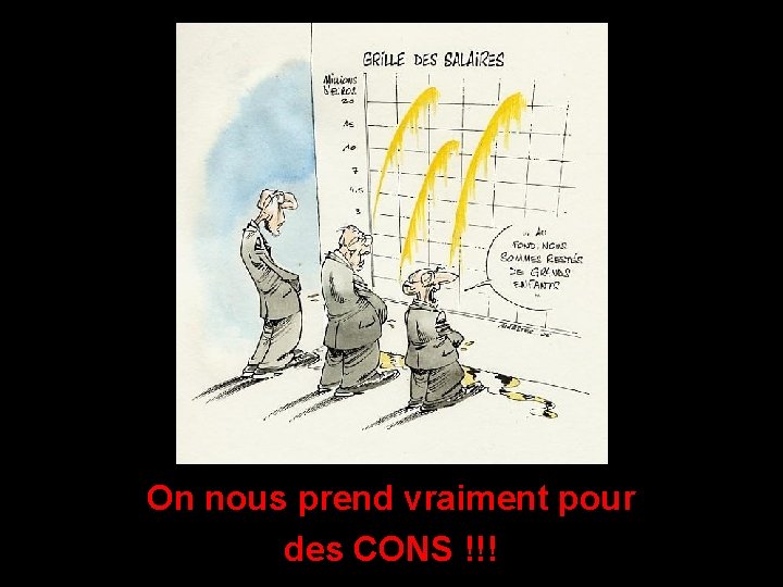 On nous prend vraiment pour des CONS !!! 