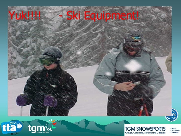  Yuk!!!! - Ski Equipment! 