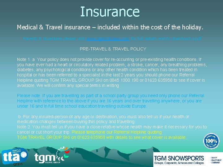 Insurance Medical & Travel insurance – included within the cost of the holiday. Parents