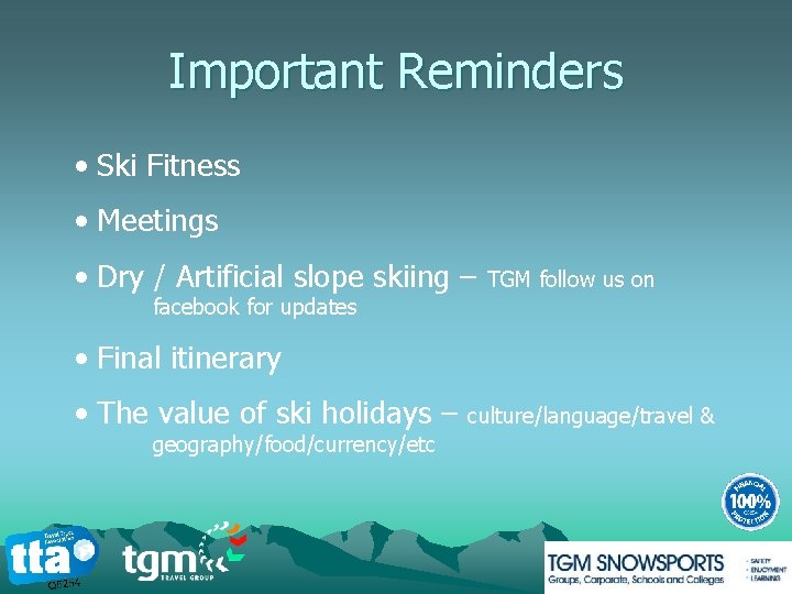 Important Reminders • Ski Fitness • Meetings • Dry / Artificial slope skiing –