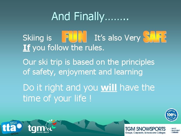 And Finally……. . Skiing is It’s also Very If you follow the rules. Our