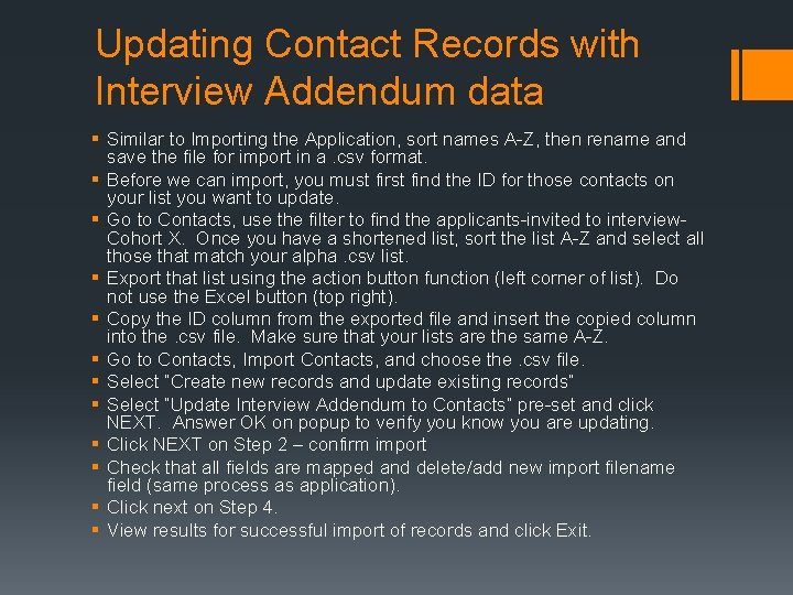 Updating Contact Records with Interview Addendum data § Similar to Importing the Application, sort