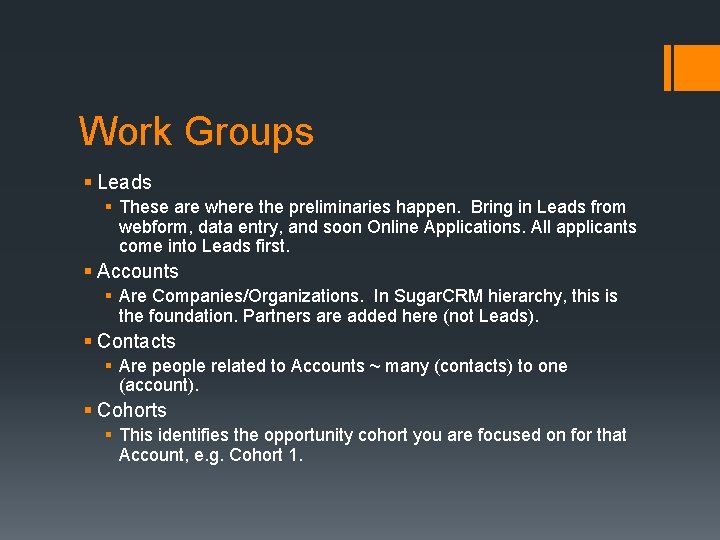 Work Groups § Leads § These are where the preliminaries happen. Bring in Leads
