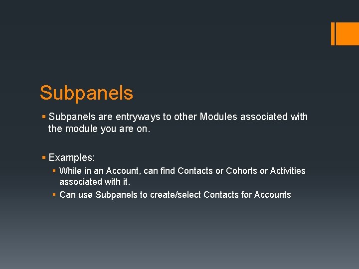 Subpanels § Subpanels are entryways to other Modules associated with the module you are