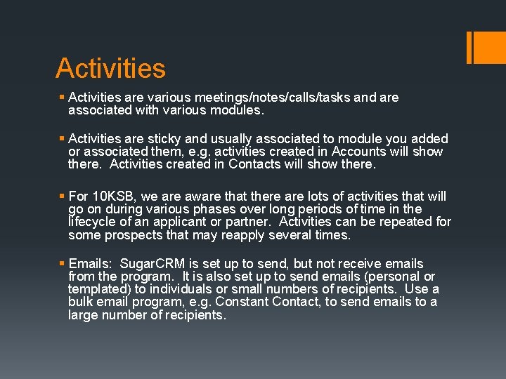 Activities § Activities are various meetings/notes/calls/tasks and are associated with various modules. § Activities