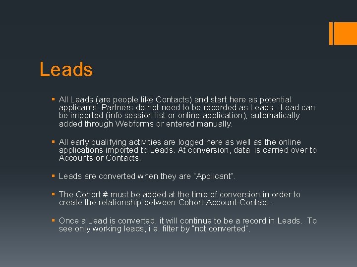 Leads § All Leads (are people like Contacts) and start here as potential applicants.