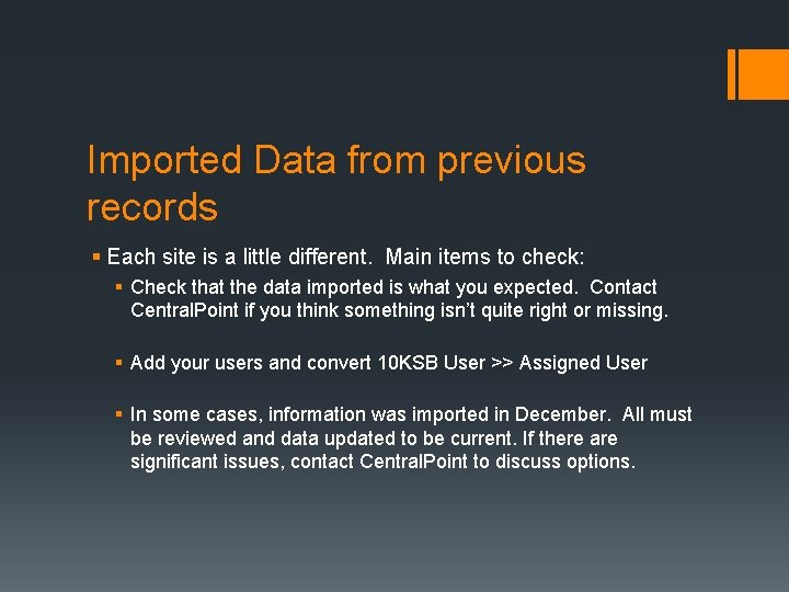 Imported Data from previous records § Each site is a little different. Main items