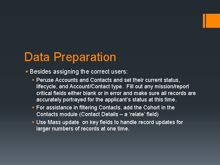 Data Preparation § Besides assigning the correct users: § Peruse Accounts and Contacts and