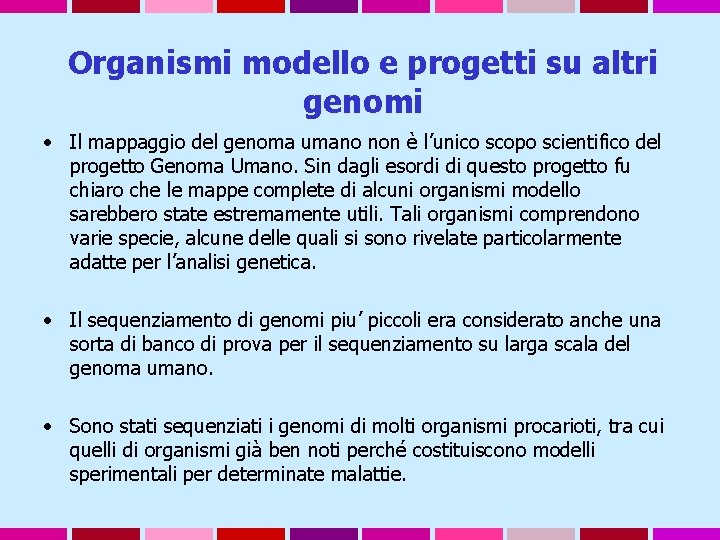 Organismi modello e progetti su altri genomi • Il mappaggio del genoma umano non