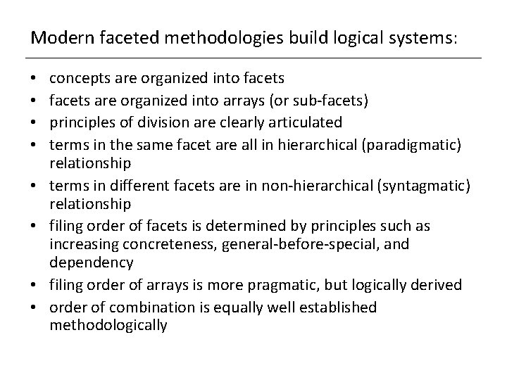 Modern faceted methodologies build logical systems: • • concepts are organized into facets are Modern faceted methodologies build logical systems: • • concepts are organized into facets are