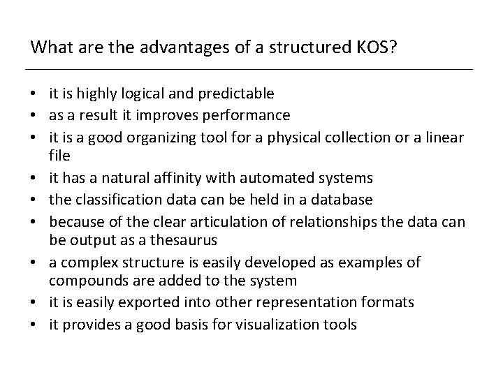What are the advantages of a structured KOS? • it is highly logical and What are the advantages of a structured KOS? • it is highly logical and