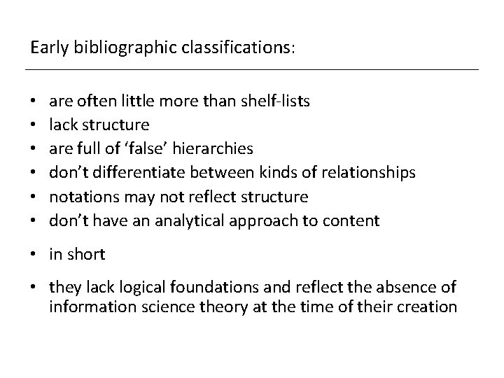 Early bibliographic classifications: • • • are often little more than shelf-lists lack structure Early bibliographic classifications: • • • are often little more than shelf-lists lack structure
