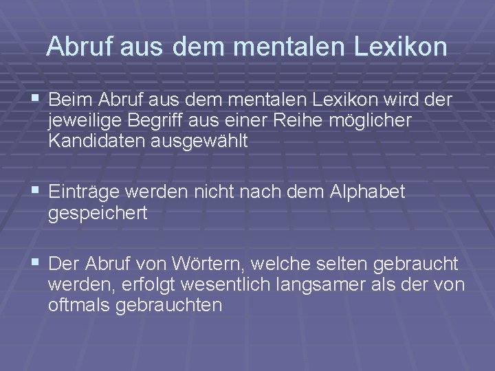 Abruf aus dem mentalen Lexikon § Beim Abruf aus dem mentalen Lexikon wird der