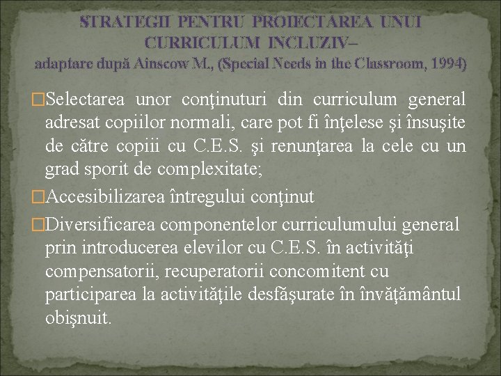 STRATEGII PENTRU PROIECTAREA UNUI CURRICULUM INCLUZIV– adaptare după Ainscow M. , (Special Needs in