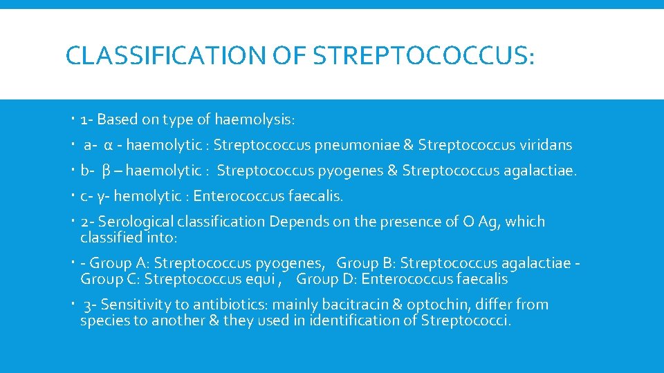 CLASSIFICATION OF STREPTOCOCCUS: 1 - Based on type of haemolysis: a- α - haemolytic