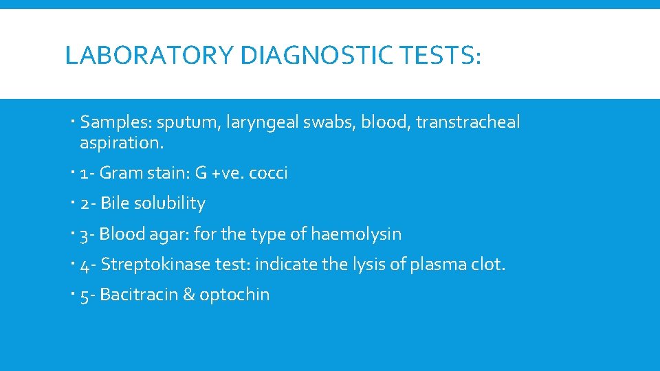 LABORATORY DIAGNOSTIC TESTS: Samples: sputum, laryngeal swabs, blood, transtracheal aspiration. 1 - Gram stain: