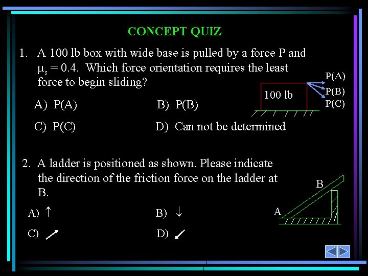 CONCEPT QUIZ 1. A 100 lb box with wide base is pulled by a