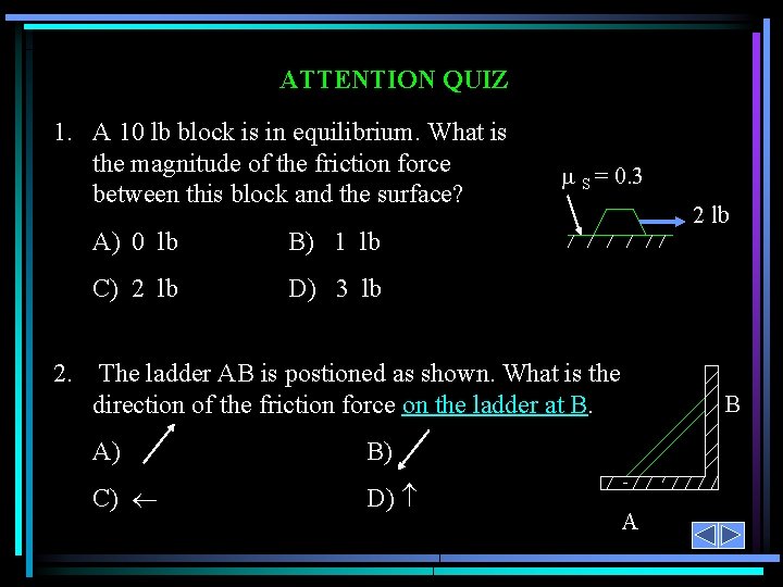 ATTENTION QUIZ 1. A 10 lb block is in equilibrium. What is the magnitude