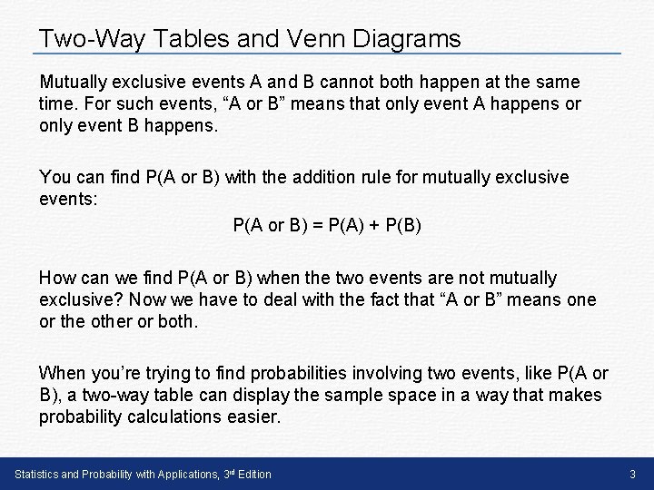 Two-Way Tables and Venn Diagrams Mutually exclusive events A and B cannot both happen