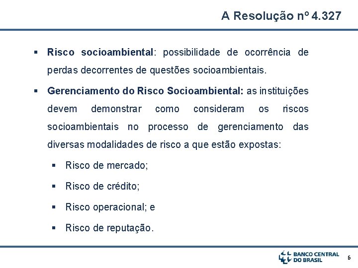 A Resolução nº 4. 327 § Risco socioambiental: possibilidade de ocorrência de perdas decorrentes