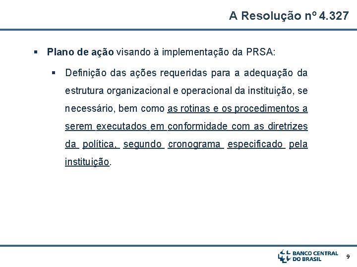 A Resolução nº 4. 327 § Plano de ação visando à implementação da PRSA: