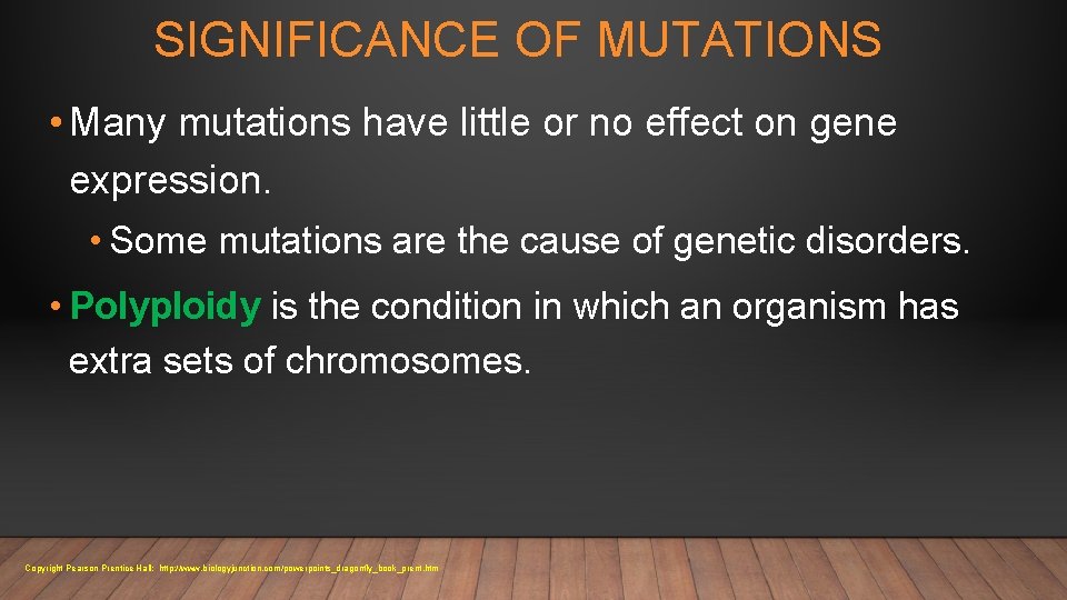 SIGNIFICANCE OF MUTATIONS • Many mutations have little or no effect on gene expression.