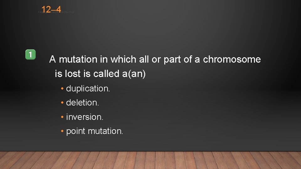 12– 4 Copyright Pearson Prentice Hall A mutation in which all or part of