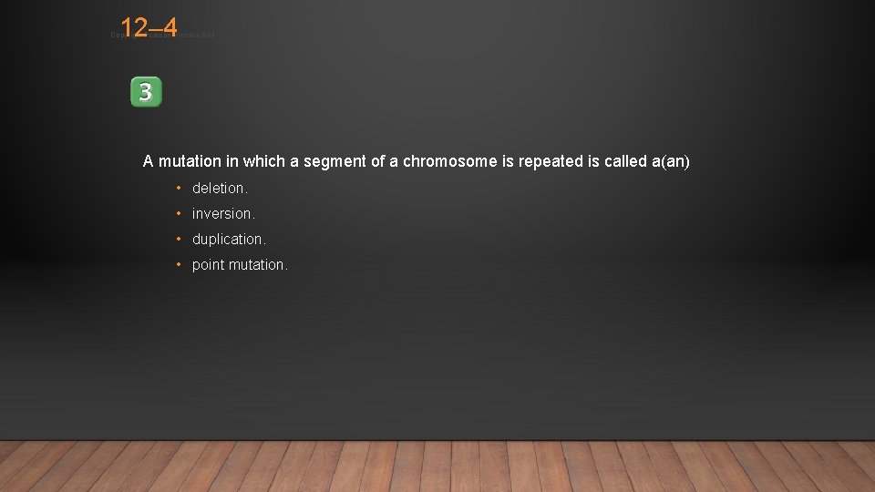 12– 4 Copyright Pearson Prentice Hall A mutation in which a segment of a