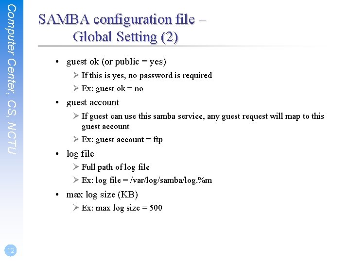 Computer Center, CS, NCTU SAMBA configuration file – Global Setting (2) • guest ok