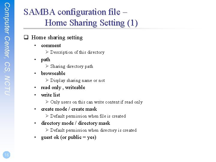 Computer Center, CS, NCTU SAMBA configuration file – Home Sharing Setting (1) q Home