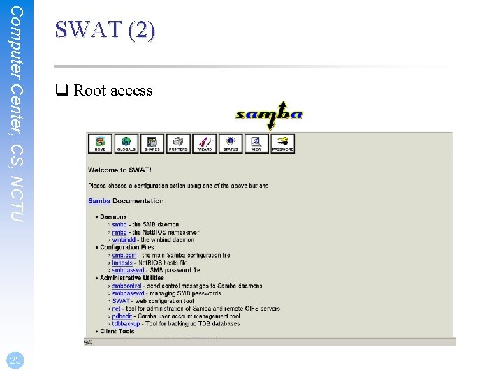 q Root access Computer Center, CS, NCTU 23 SWAT (2) 