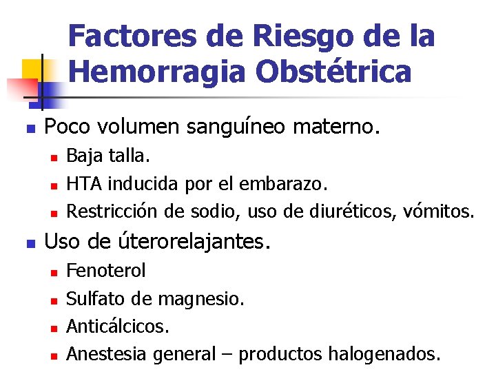 Factores de Riesgo de la Hemorragia Obstétrica n Poco volumen sanguíneo materno. n n