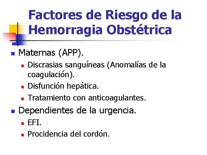 Factores de Riesgo de la Hemorragia Obstétrica n Maternas (APP). n n Discrasias sanguíneas