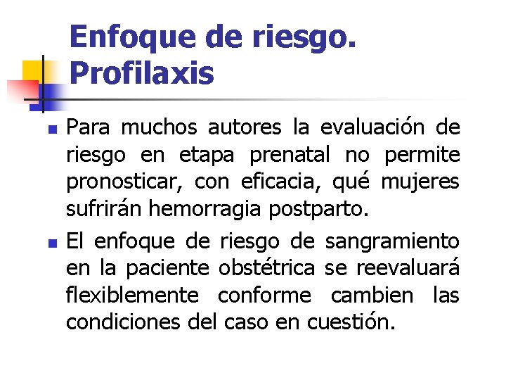 Enfoque de riesgo. Profilaxis n n Para muchos autores la evaluación de riesgo en